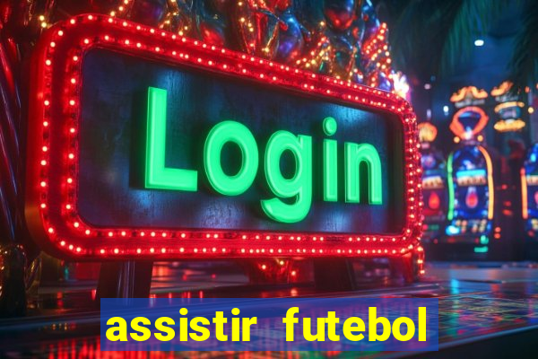 assistir futebol gratis sem travar